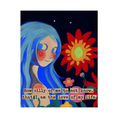 Matte Poster — "I Am the Love of My Life" Floral Portrait