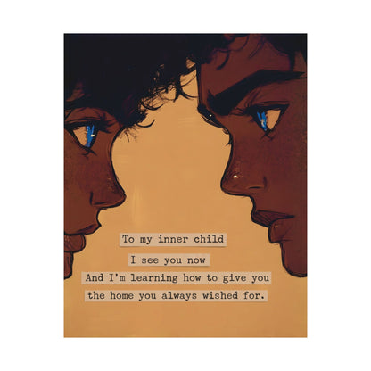 Healing Inner Child Matte Poster — "To my inner child I see you now" Wall Art