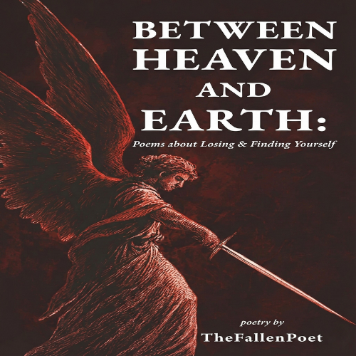 Between Heaven And Earth: Poems about Losing & Finding Yourself